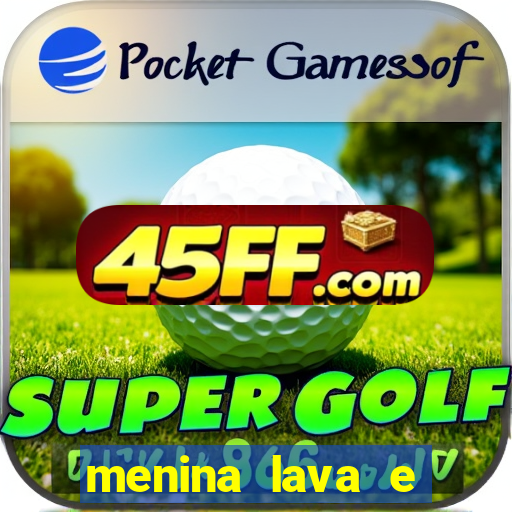 menina lava e menino gelo 360